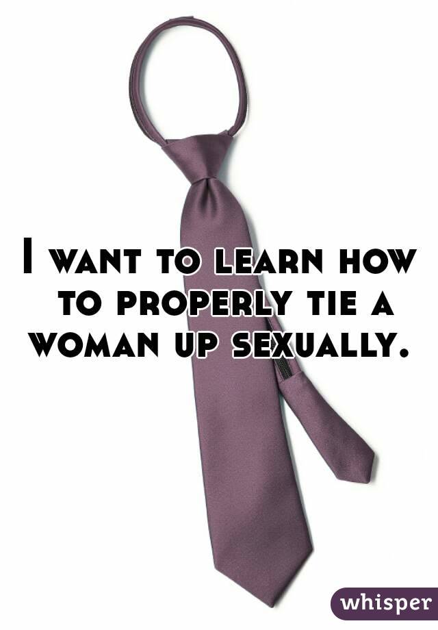 How To Tie Up A Woman